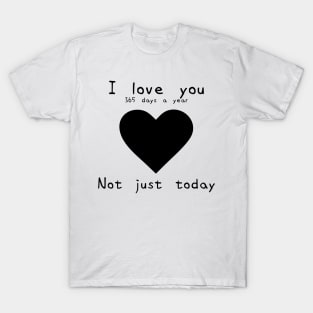 【Valentine's Day】I love you not just today White ver. T-Shirt